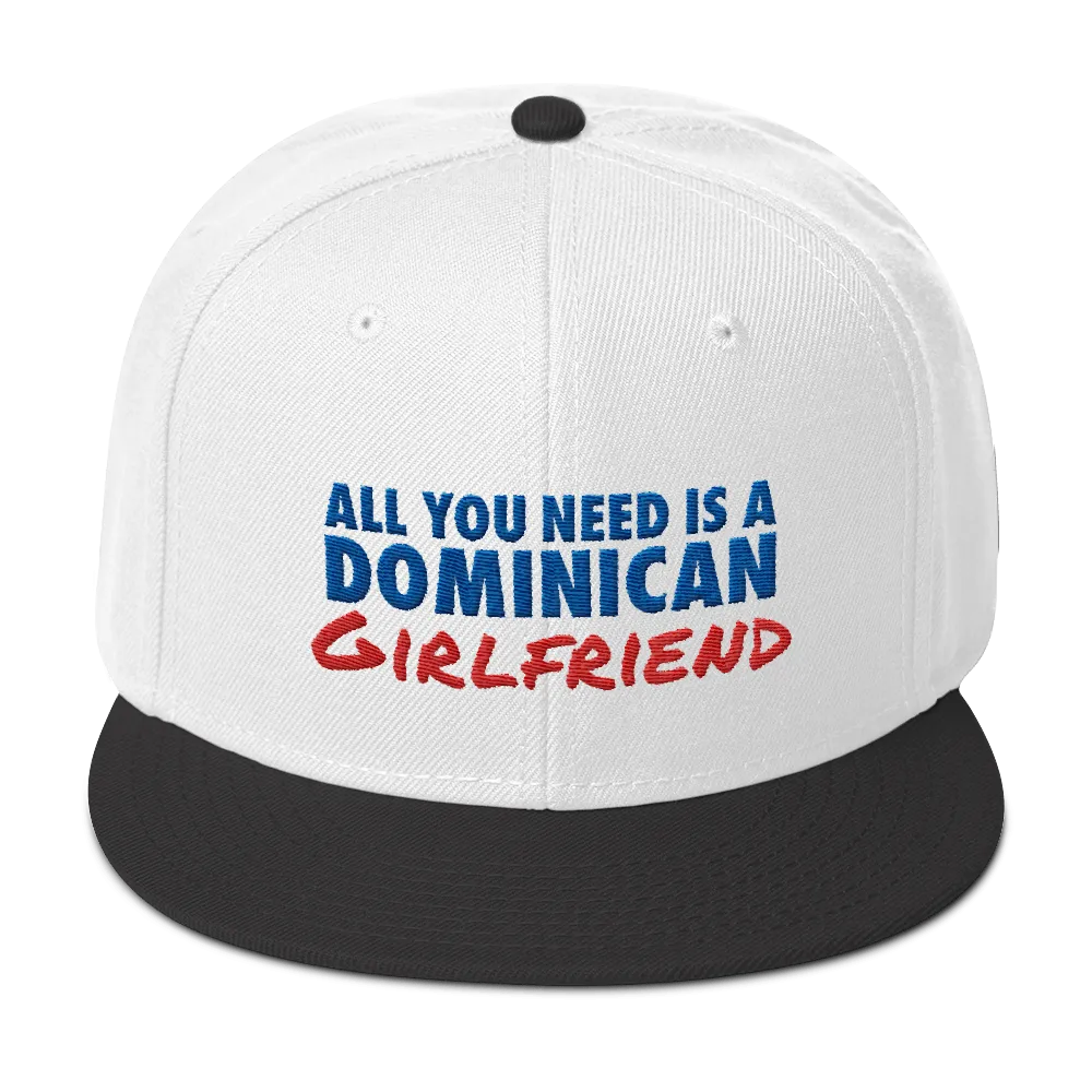 All You Need Is a Dominican Girlfriend Snapback Hat