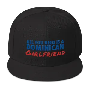 All You Need Is a Dominican Girlfriend Snapback Hat