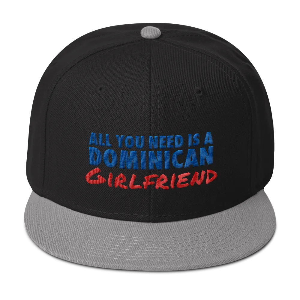 All You Need Is a Dominican Girlfriend Snapback Hat