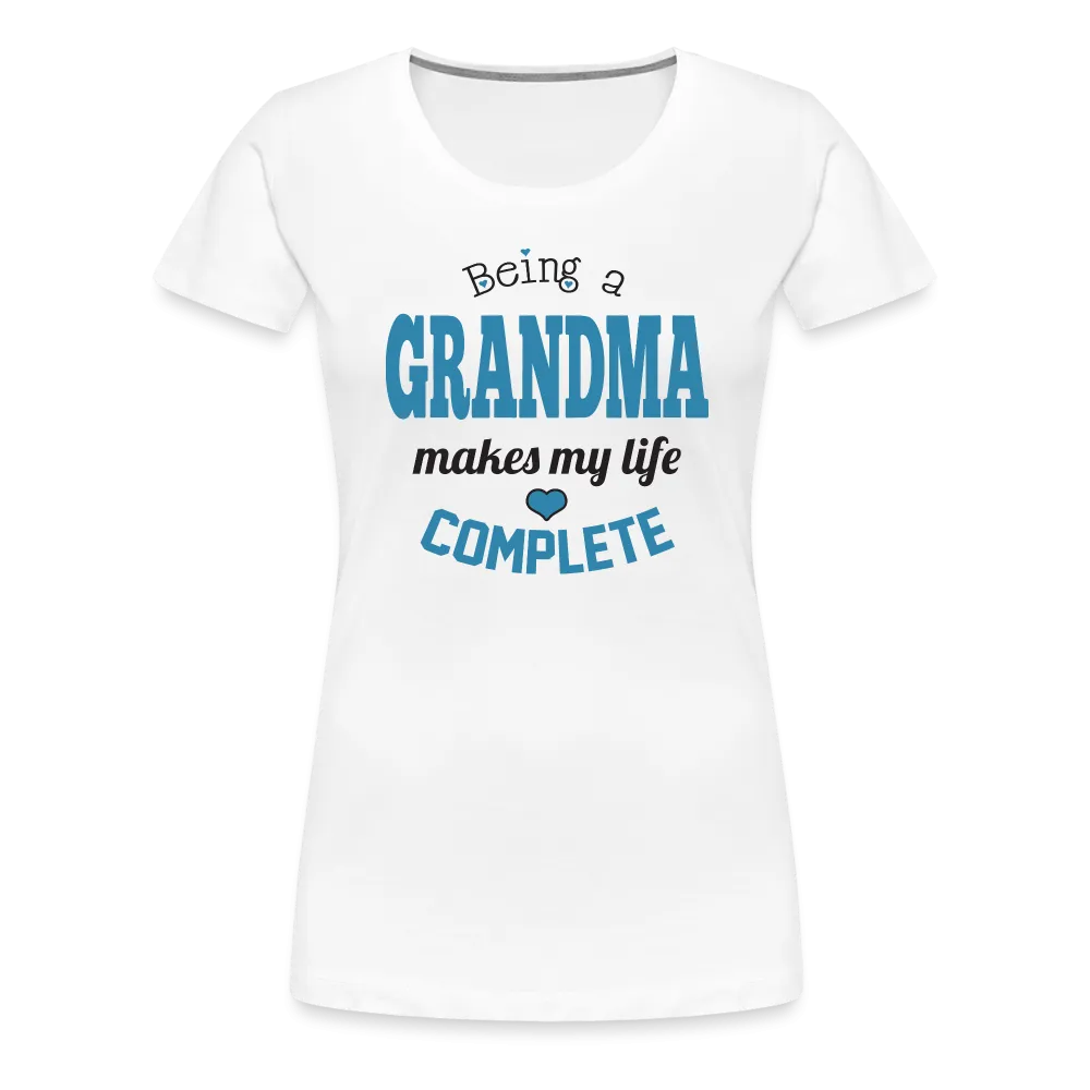 Being a Grandma Makes My Life Complete Women’s Premium T-Shirt (CK1532)