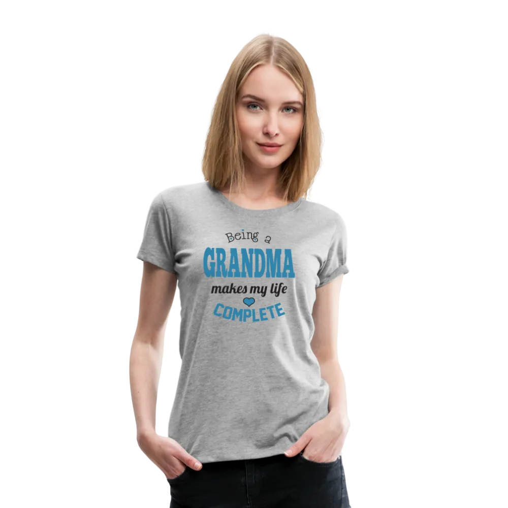 Being a Grandma Makes My Life Complete Women’s Premium T-Shirt (CK1532)