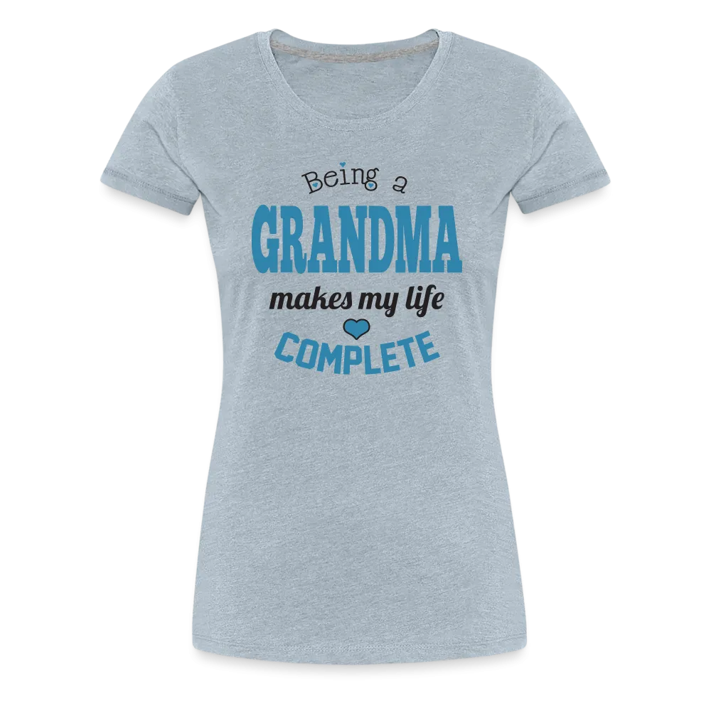 Being a Grandma Makes My Life Complete Women’s Premium T-Shirt (CK1532)