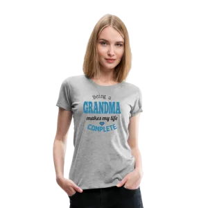 Being a Grandma Makes My Life Complete Women’s Premium T-Shirt (CK1532)
