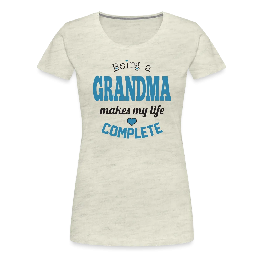 Being a Grandma Makes My Life Complete Women’s Premium T-Shirt (CK1532)