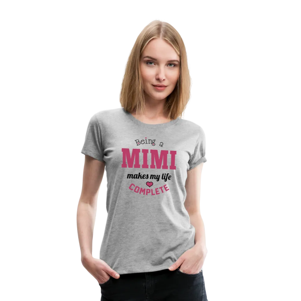 Being a Mimi Makes My Life Complete Women’s Premium T-Shirt (CK1542)