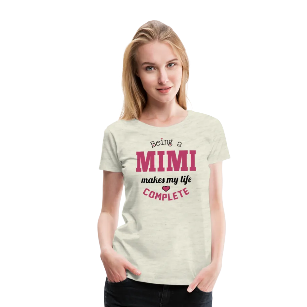 Being a Mimi Makes My Life Complete Women’s Premium T-Shirt (CK1542)