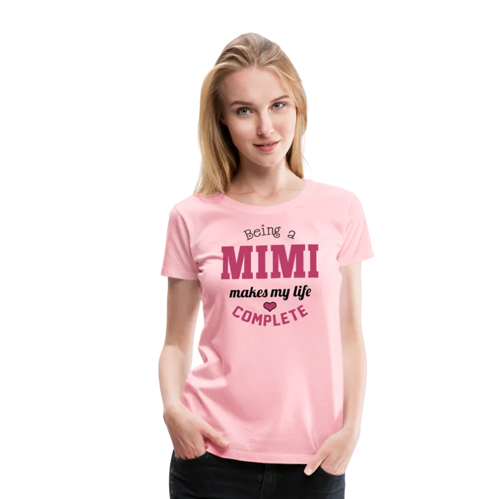 Being a Mimi Makes My Life Complete Women’s Premium T-Shirt (CK1542)