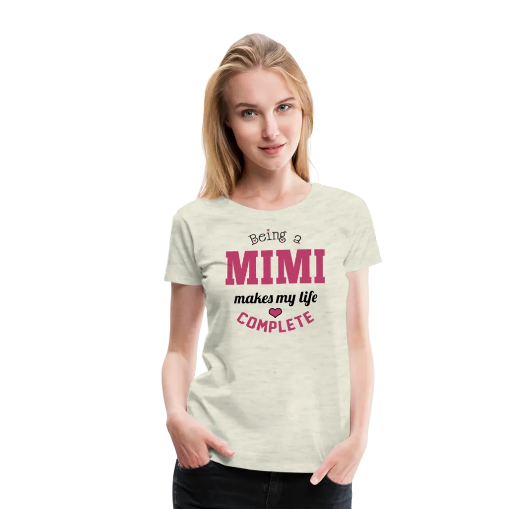 Being a Mimi Makes My Life Complete Women’s Premium T-Shirt (CK1542)