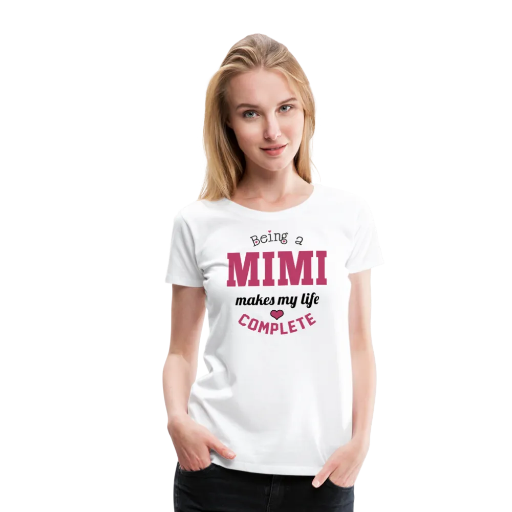 Being a Mimi Makes My Life Complete Women’s Premium T-Shirt (CK1542)