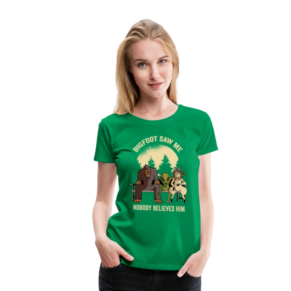Bigfoot Saw Me Nobody Believes Me Women’s Premium T-Shirt