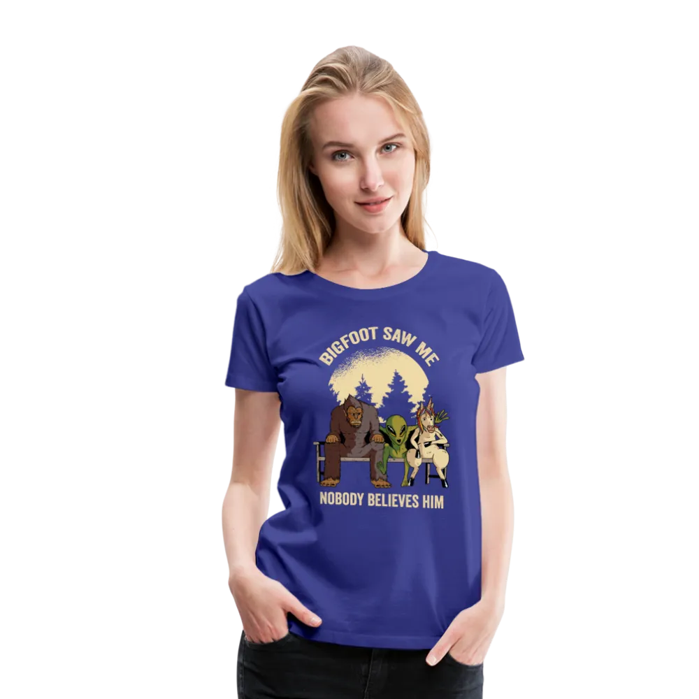 Bigfoot Saw Me Nobody Believes Me Women’s Premium T-Shirt