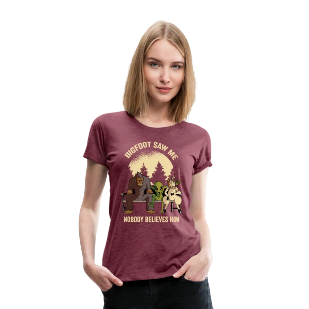 Bigfoot Saw Me Nobody Believes Me Women’s Premium T-Shirt
