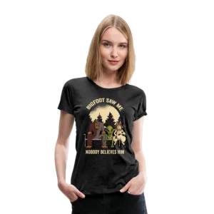Bigfoot Saw Me Nobody Believes Me Women’s Premium T-Shirt