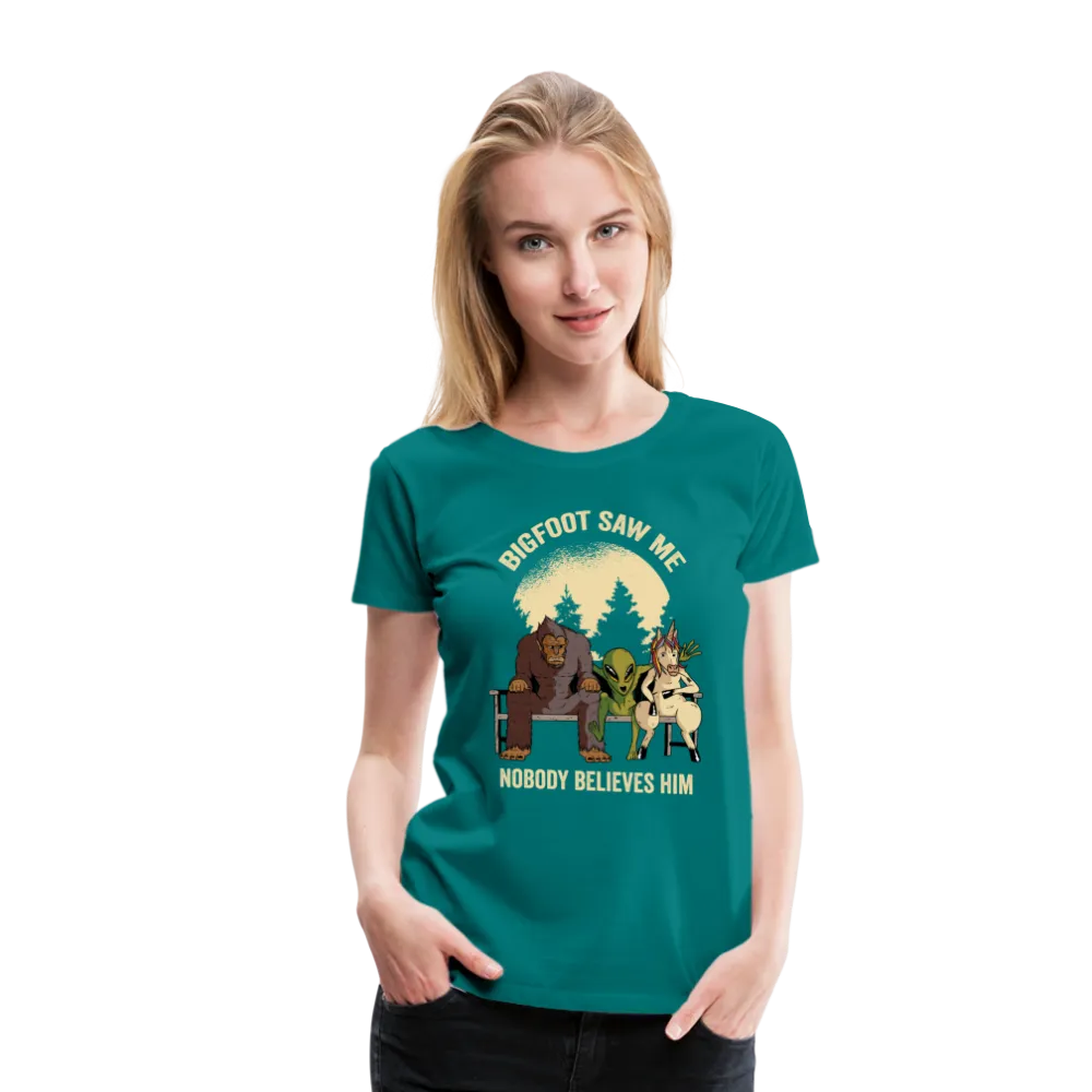 Bigfoot Saw Me Nobody Believes Me Women’s Premium T-Shirt