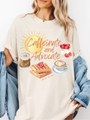 Caffeinate and Advocate Tee