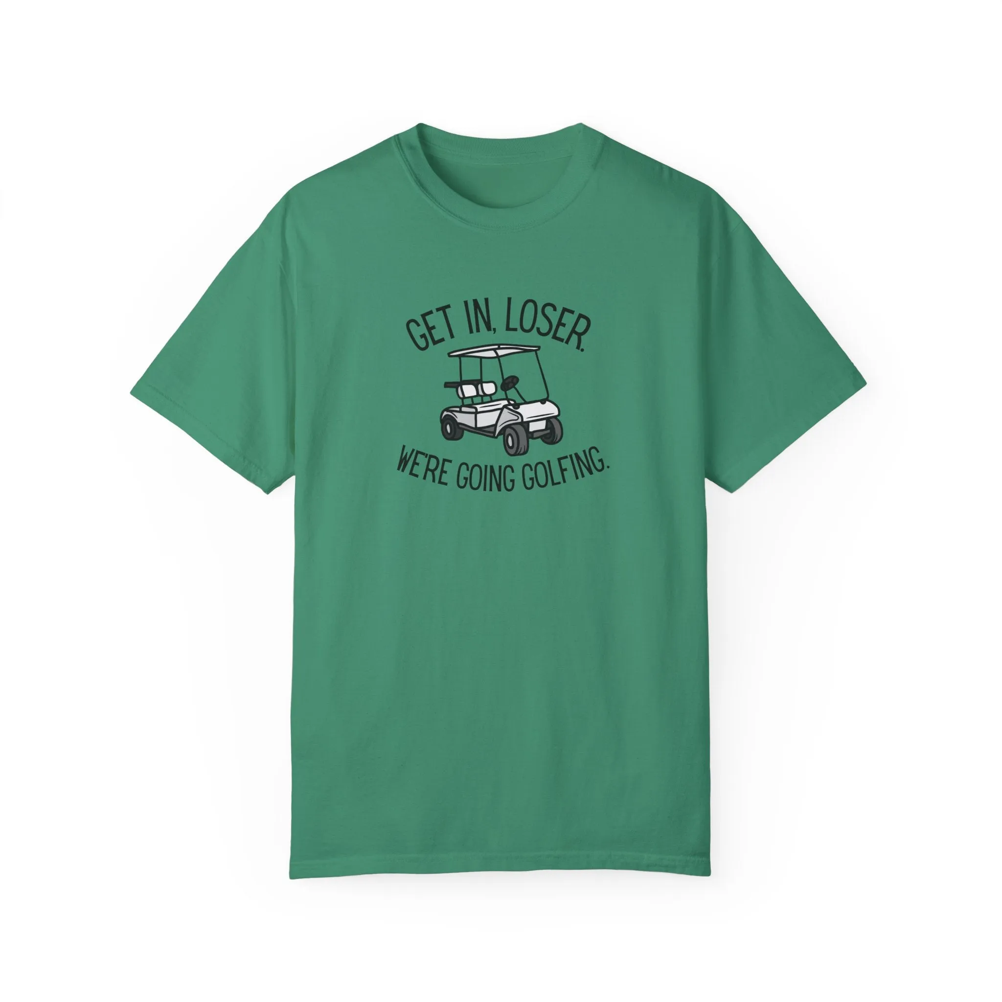 Get In Loser T-Shirt