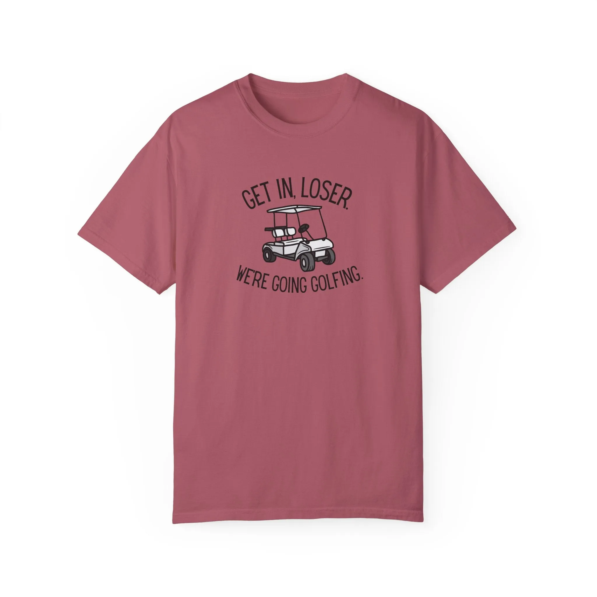 Get In Loser T-Shirt