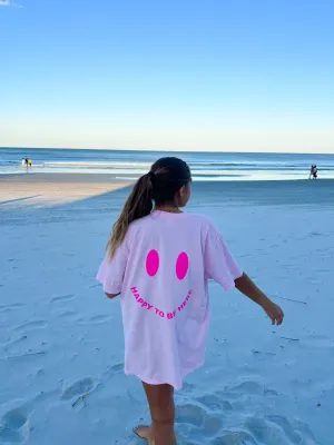 HAPPY TO BE HERE SHIRT