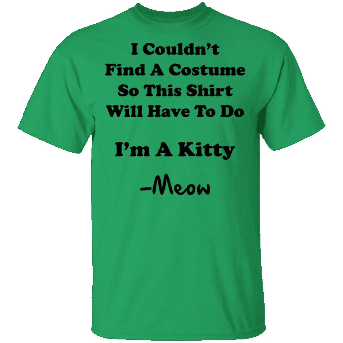 I Couldn't Find A Costume So This Shirt Will Have To Do I'm A Kitty Meow T-Shirt