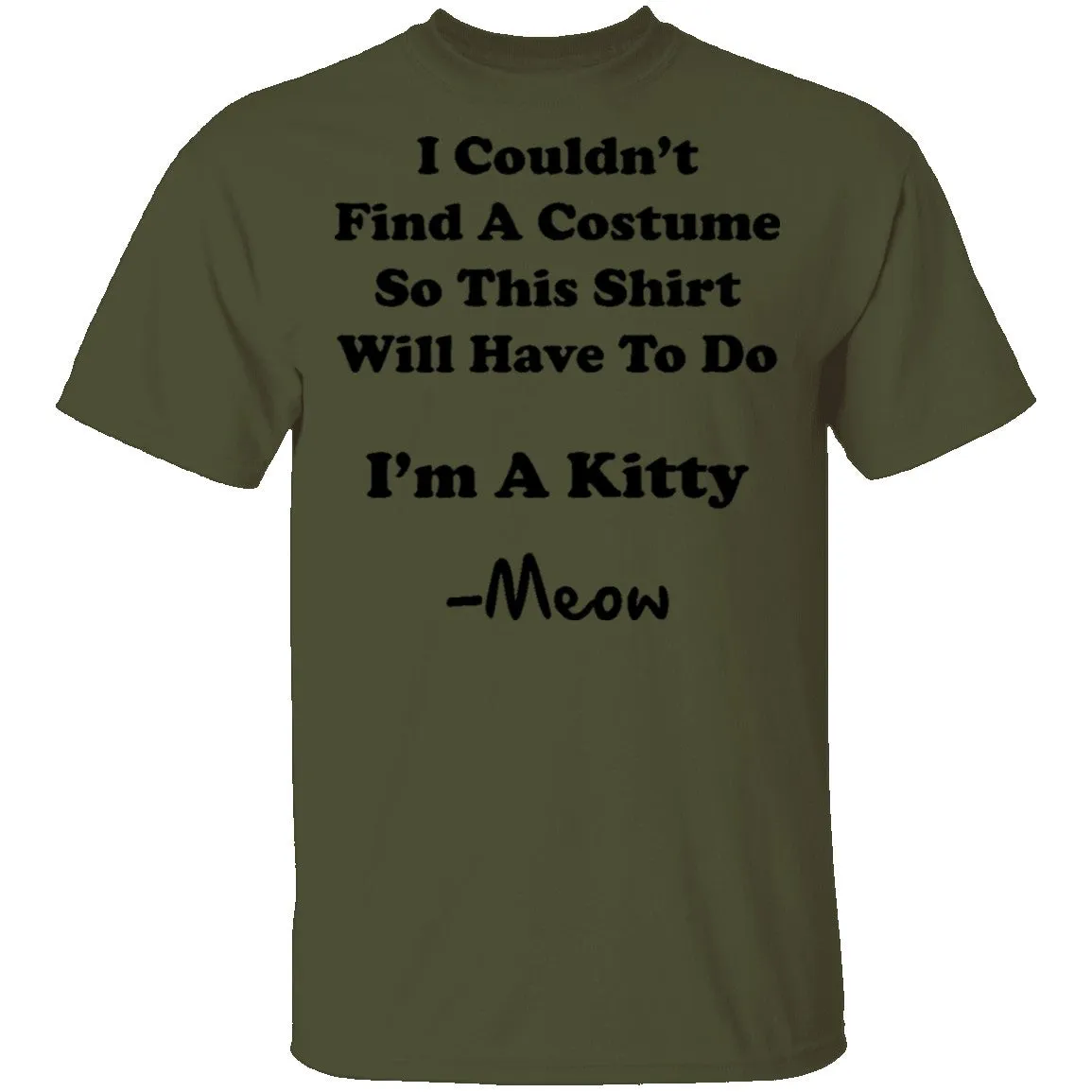 I Couldn't Find A Costume So This Shirt Will Have To Do I'm A Kitty Meow T-Shirt