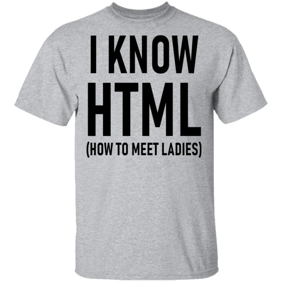 I Know HTML (How To Meet Ladies) T-Shirt