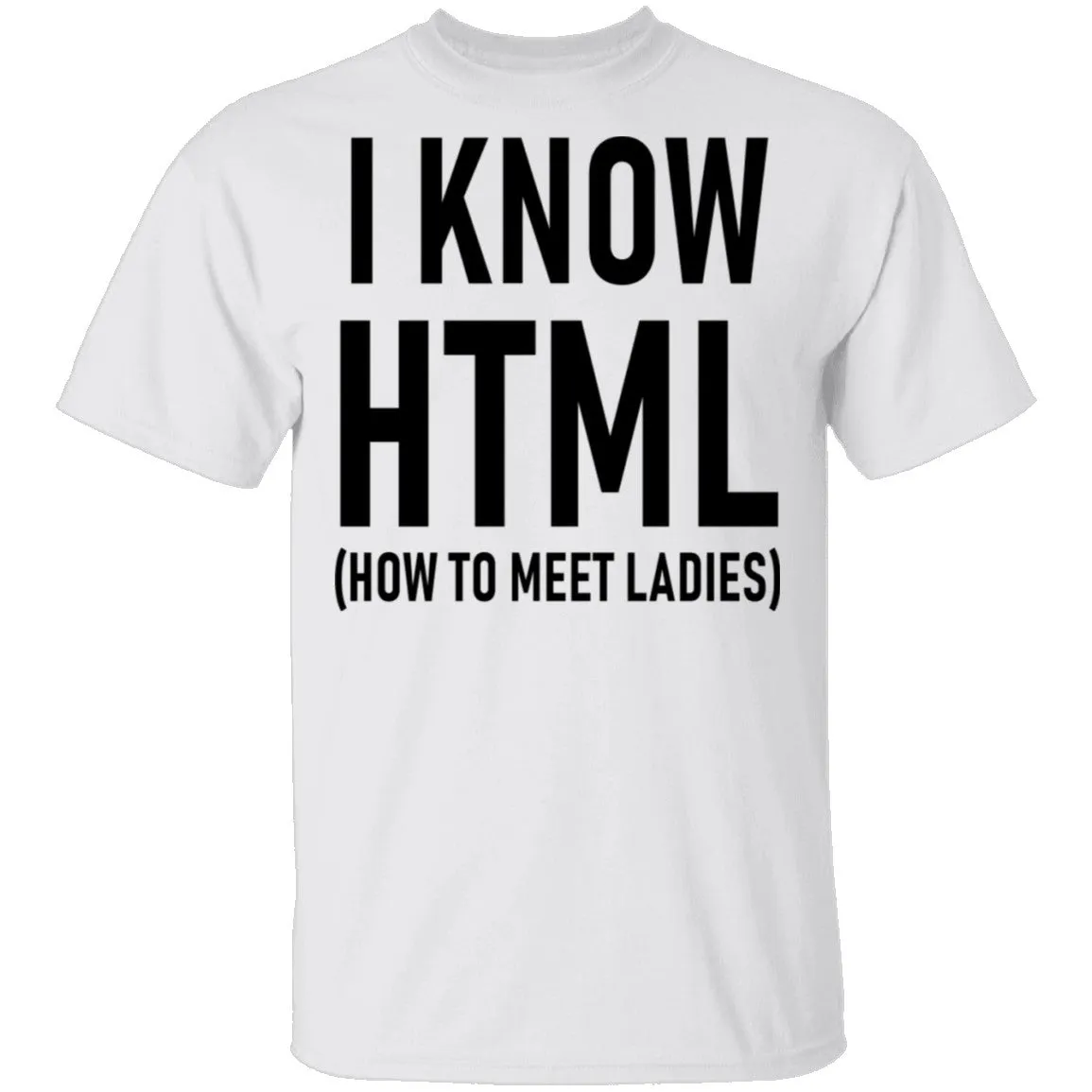 I Know HTML (How To Meet Ladies) T-Shirt