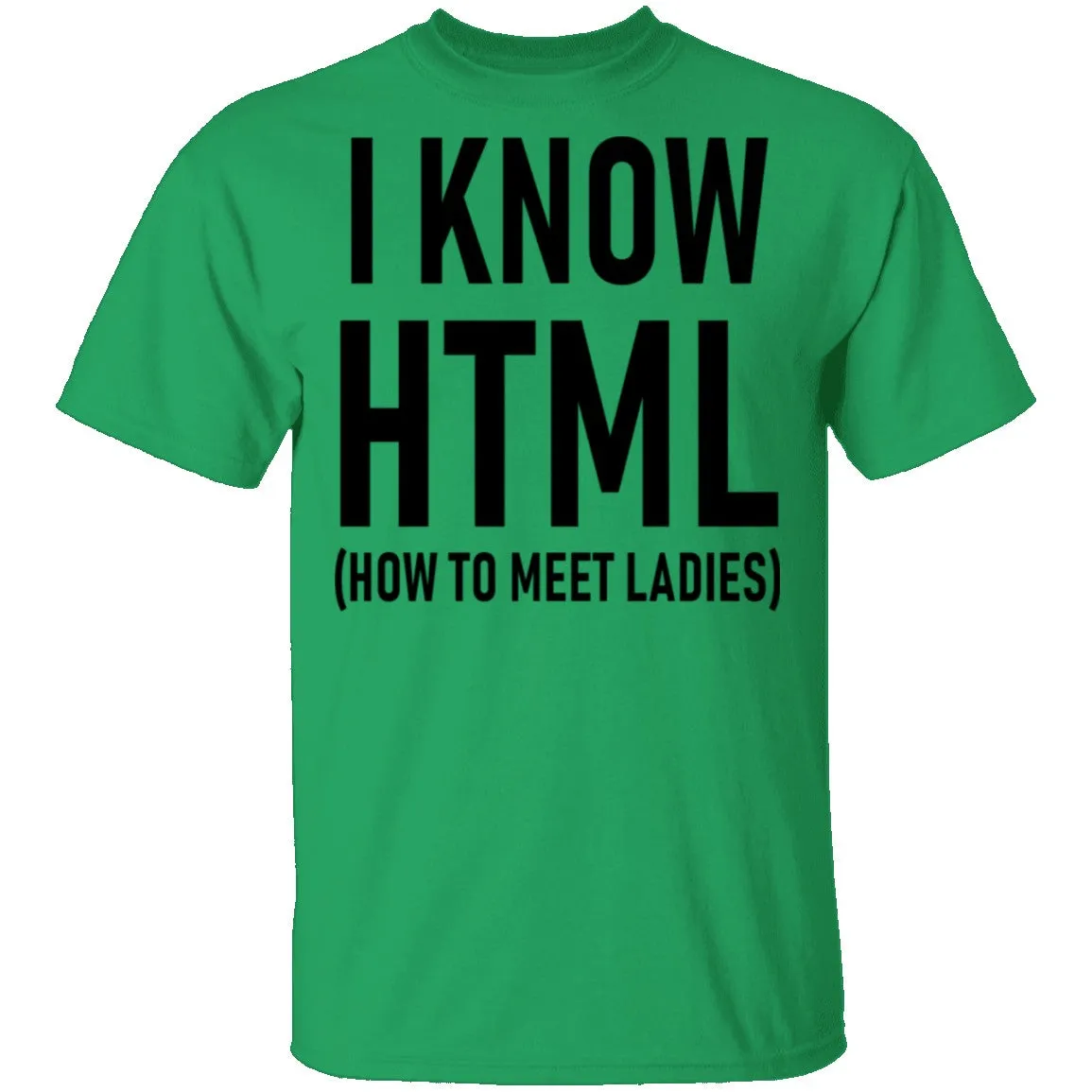 I Know HTML (How To Meet Ladies) T-Shirt