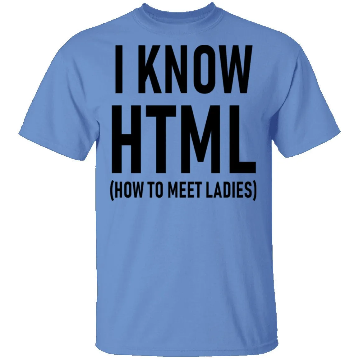 I Know HTML (How To Meet Ladies) T-Shirt