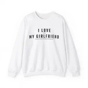 I love it when my Girlfriend pretends I am the Boss Sweatshirt