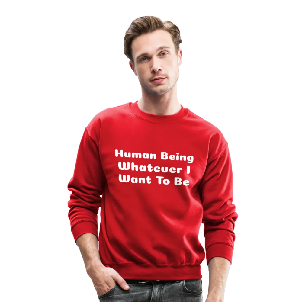 Inspirational crewneck sweatshirt telling you that you can be whatever you want to be.