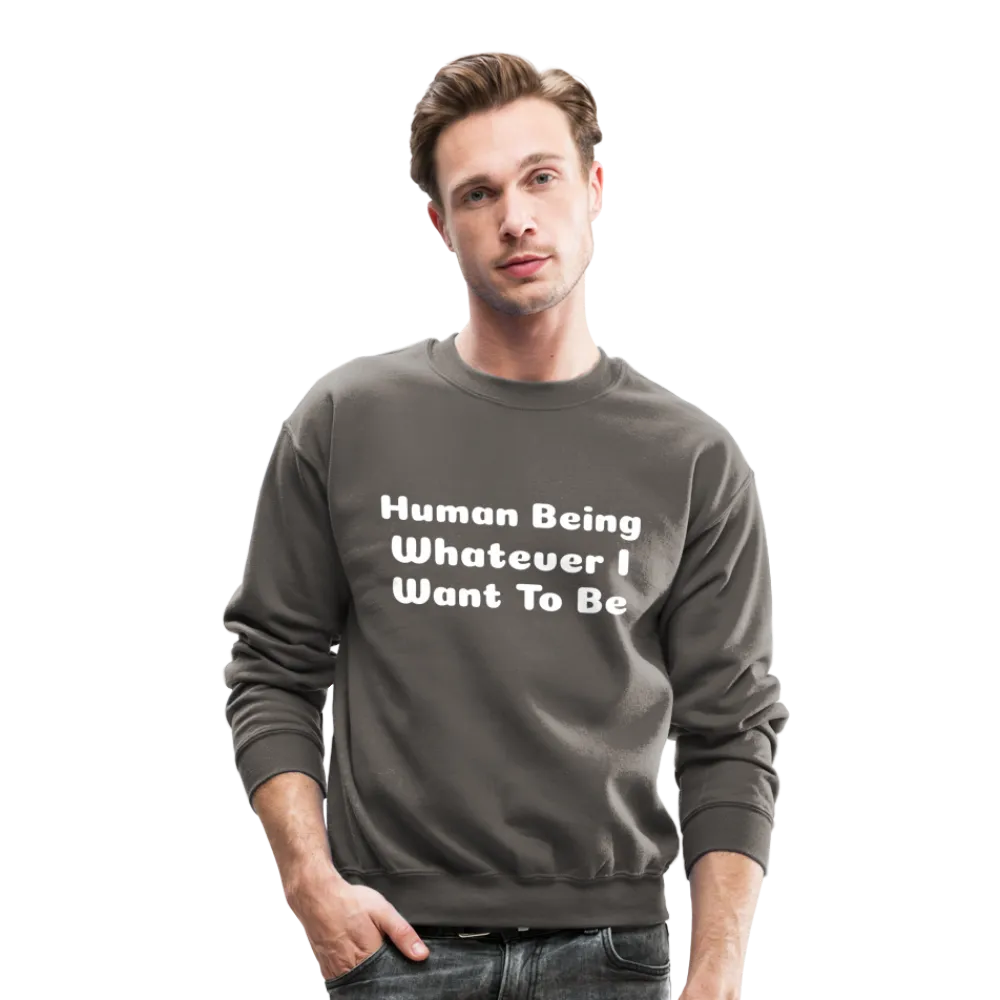 Inspirational crewneck sweatshirt telling you that you can be whatever you want to be.