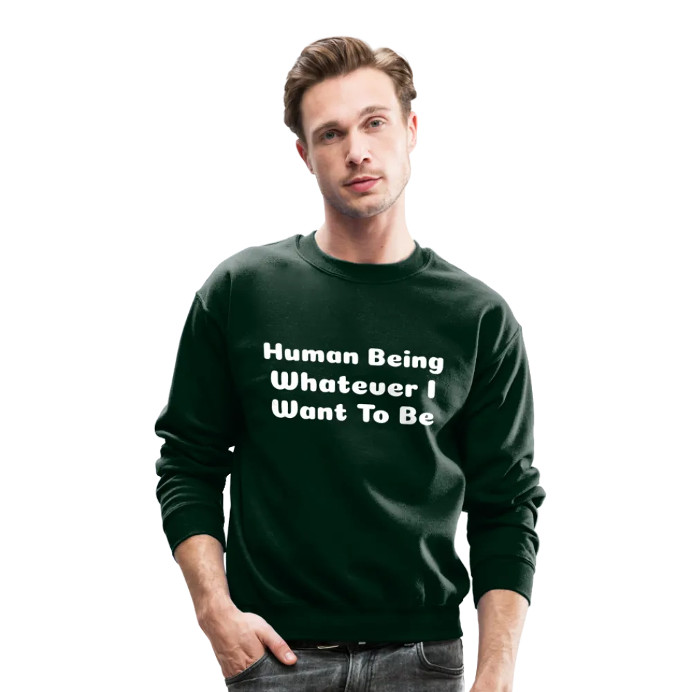 Inspirational crewneck sweatshirt telling you that you can be whatever you want to be.