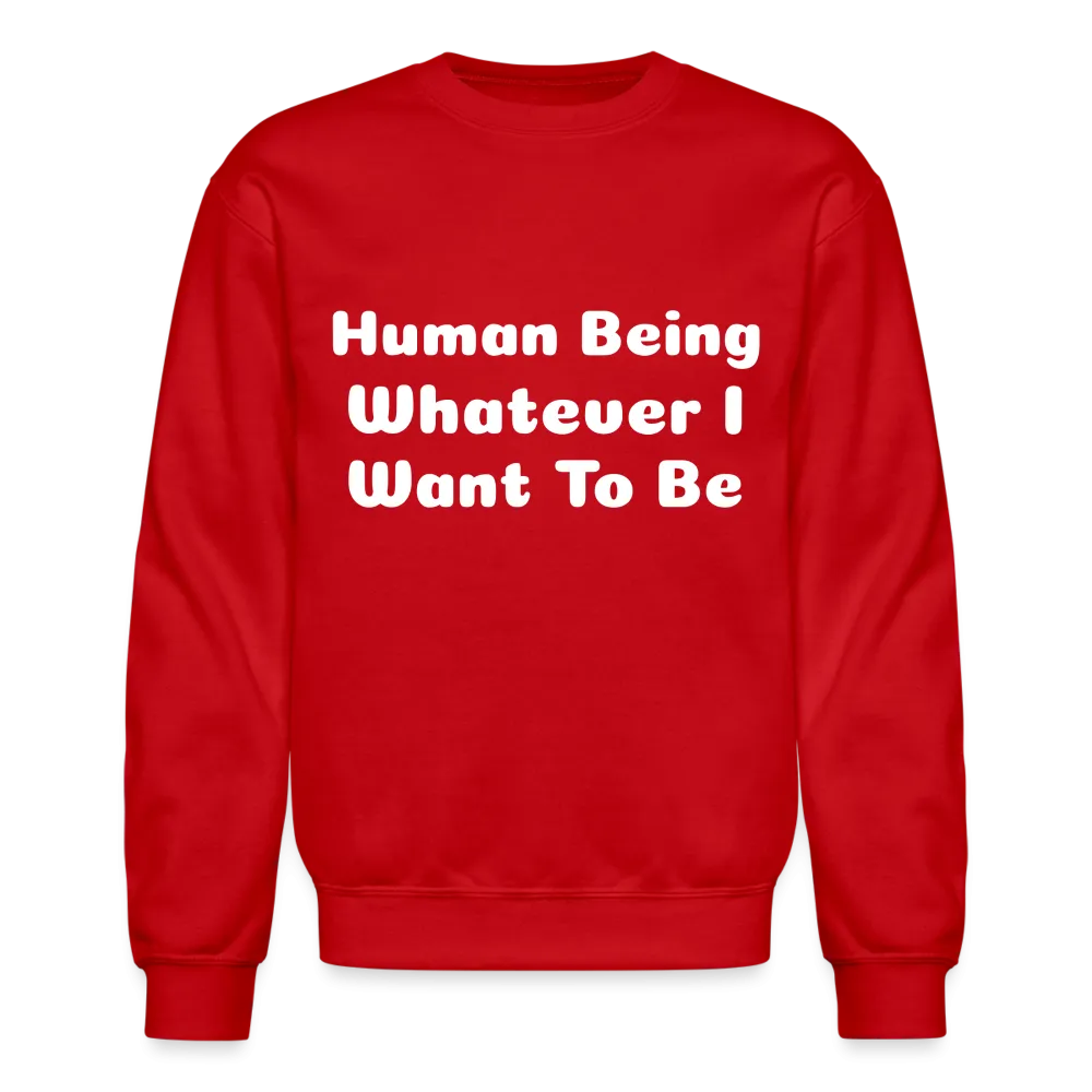Inspirational crewneck sweatshirt telling you that you can be whatever you want to be.