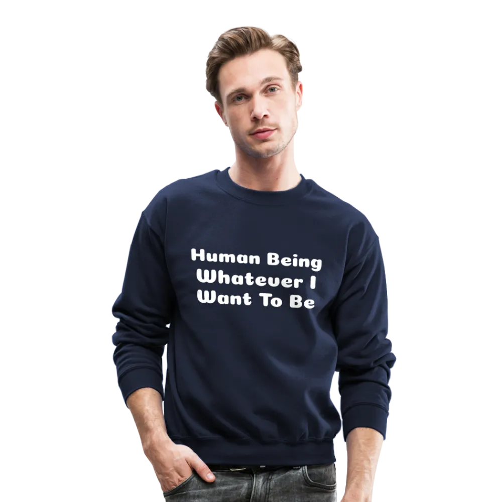 Inspirational crewneck sweatshirt telling you that you can be whatever you want to be.