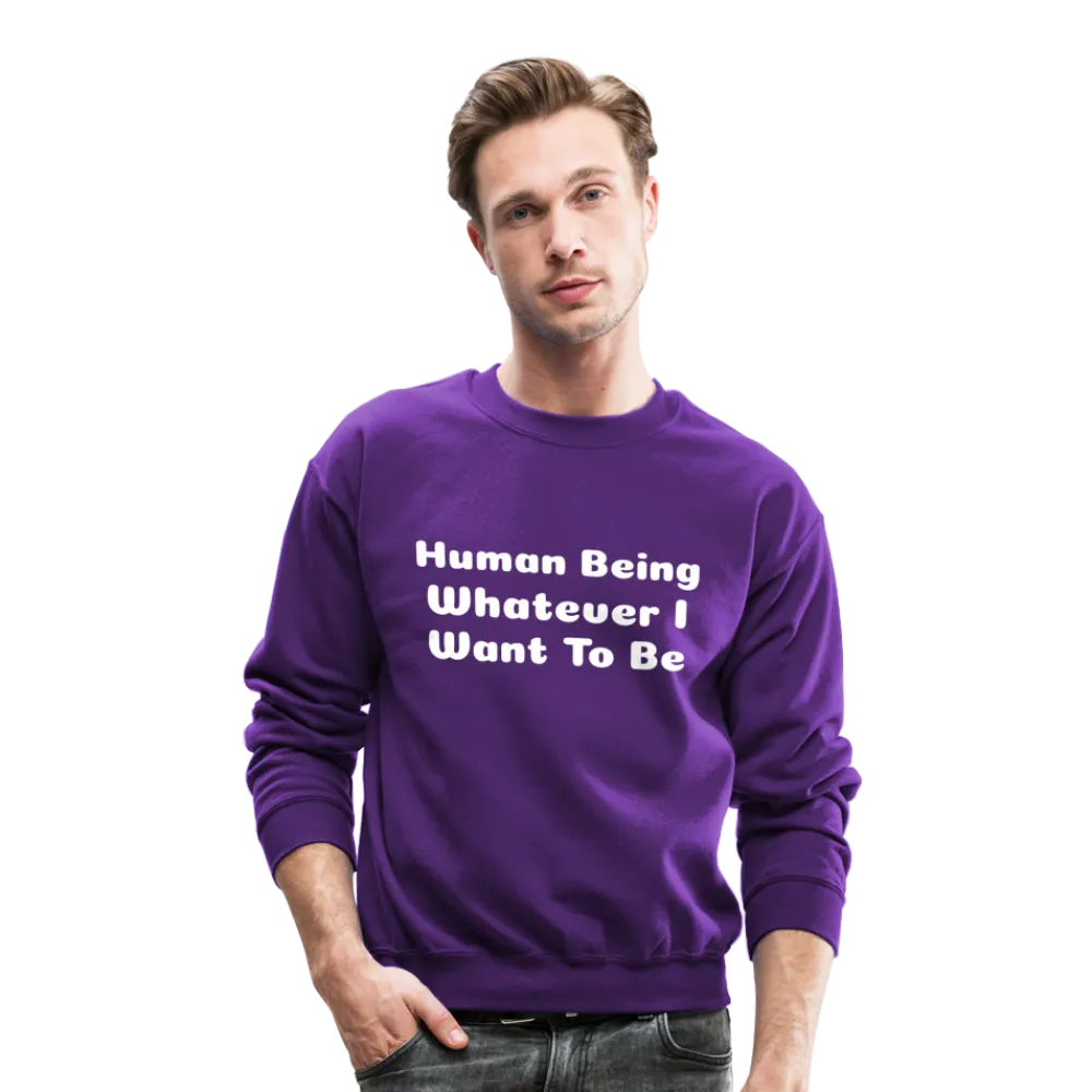 Inspirational crewneck sweatshirt telling you that you can be whatever you want to be.