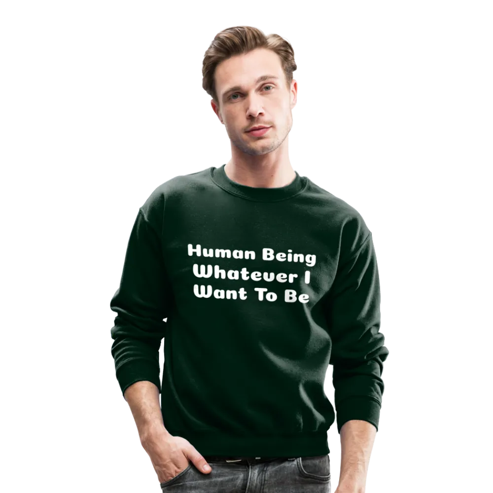 Inspirational crewneck sweatshirt telling you that you can be whatever you want to be.