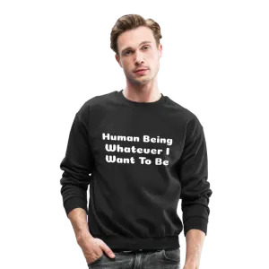 Inspirational crewneck sweatshirt telling you that you can be whatever you want to be.