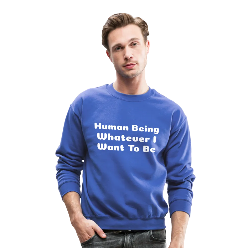 Inspirational crewneck sweatshirt telling you that you can be whatever you want to be.