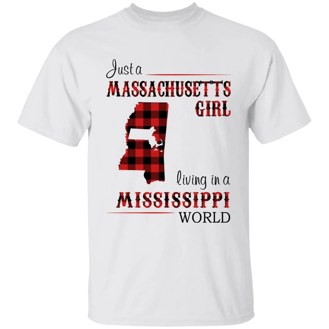 Just A Massachusetts Girl Living In A Mississippi World T-shirt