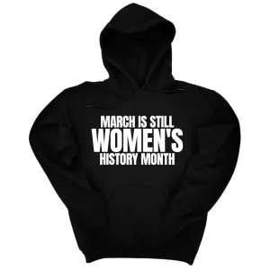 March is still Women's History Month Unisex Hoodie
