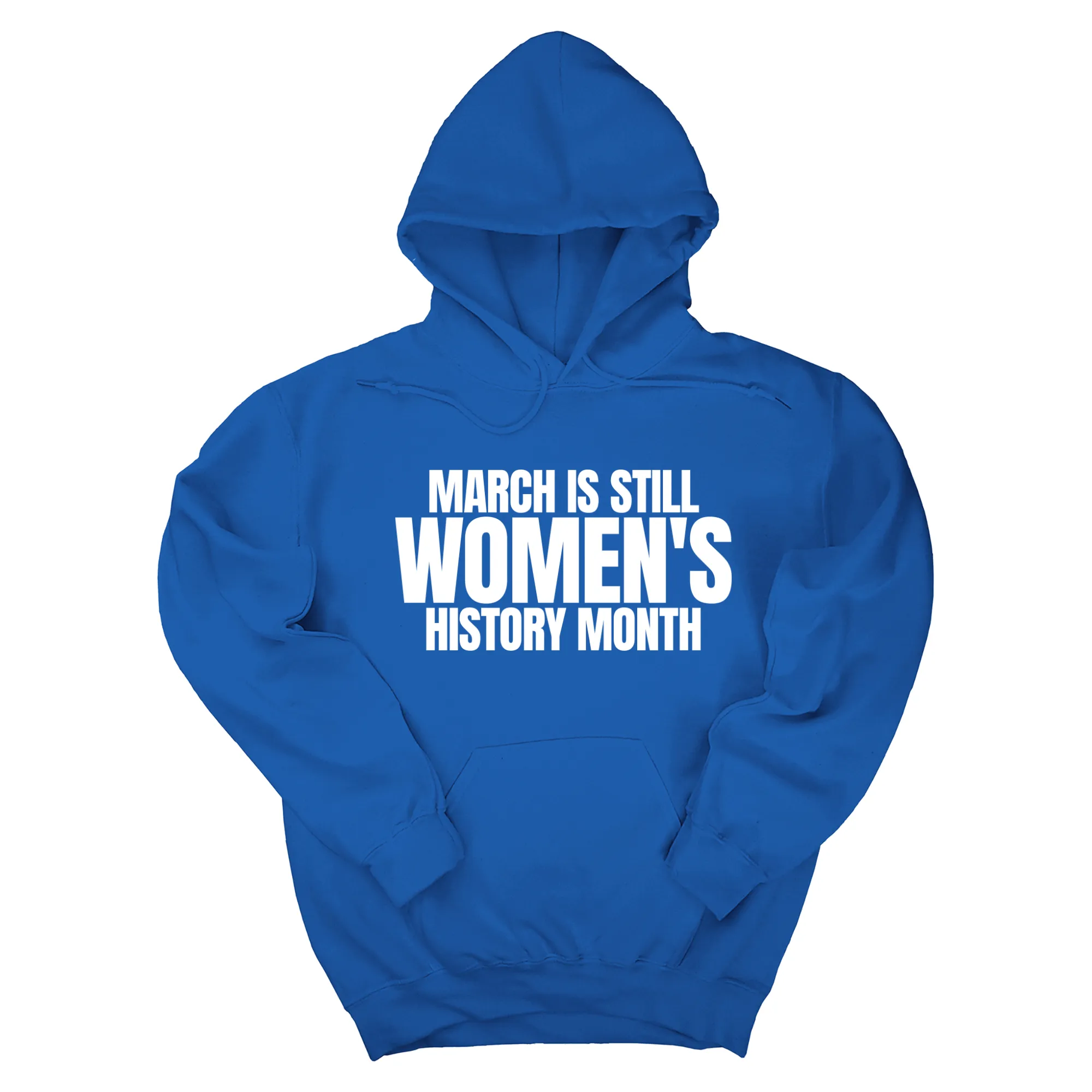 March is still Women's History Month Unisex Hoodie