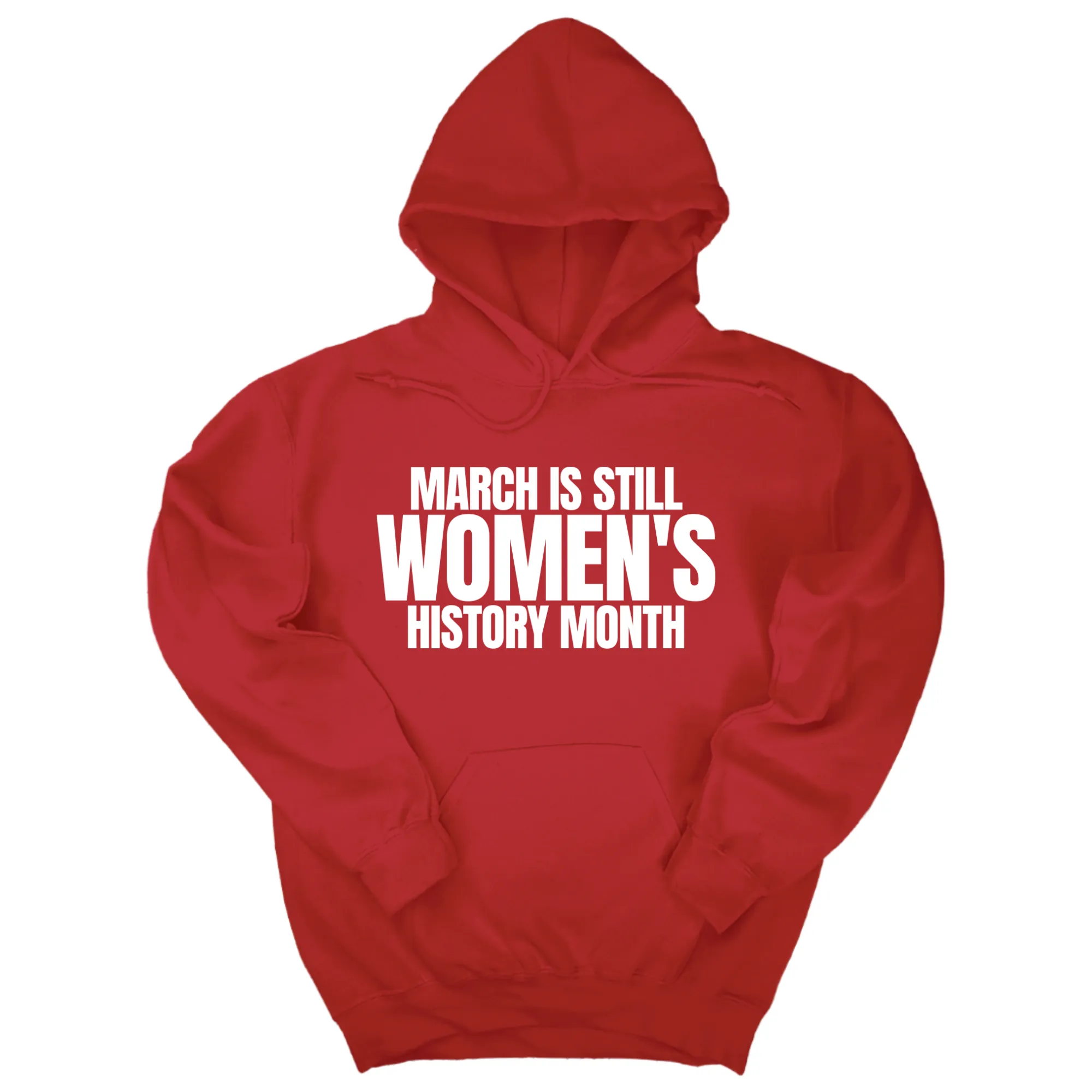March is still Women's History Month Unisex Hoodie