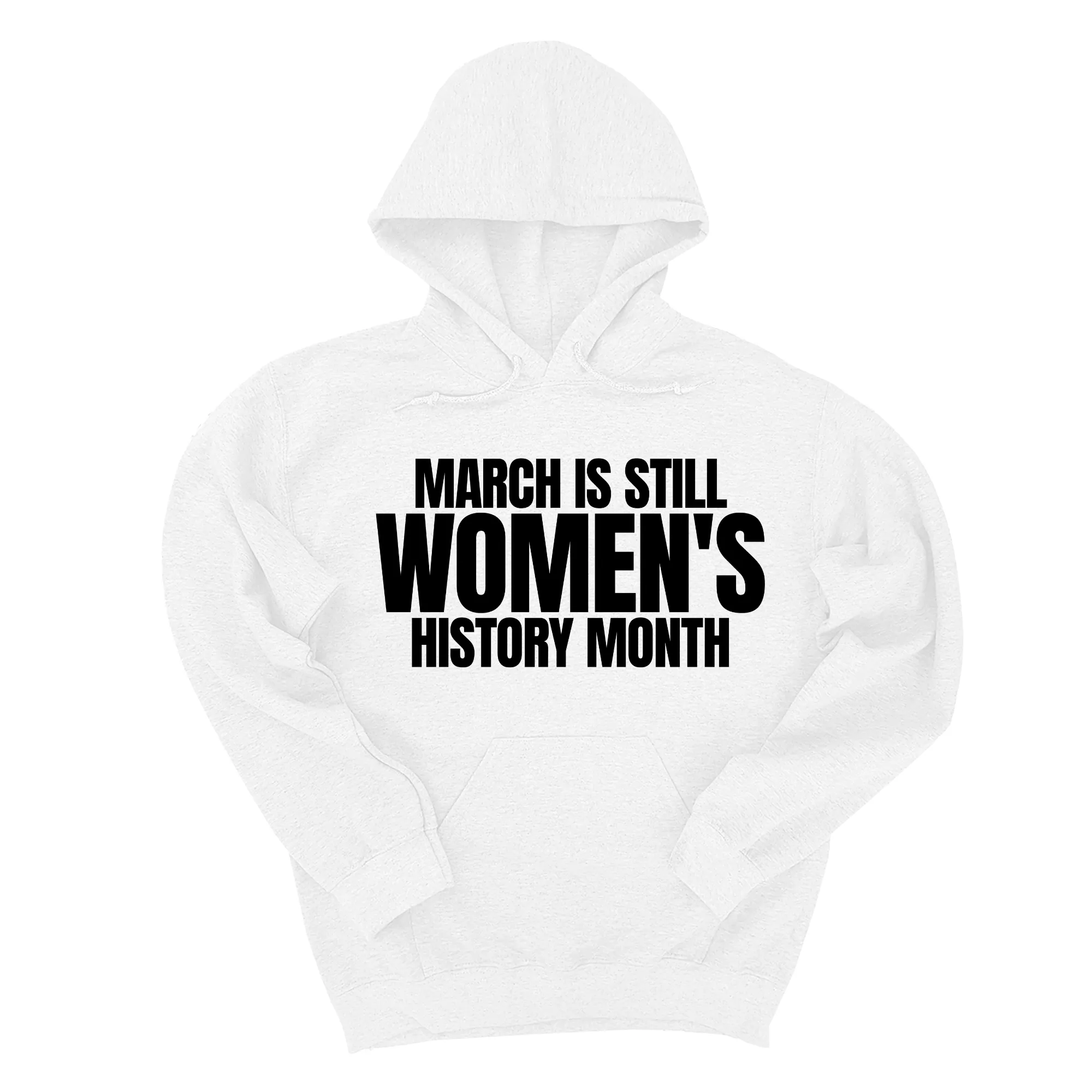 March is still Women's History Month Unisex Hoodie