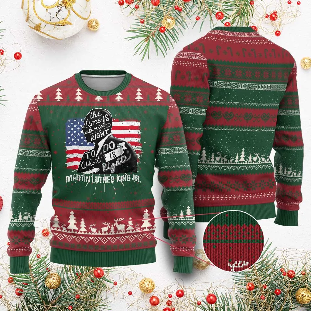 Martin Luther King Jr Ugly Christmas Sweater The Time Is Always Right To Do What Is Right TS09