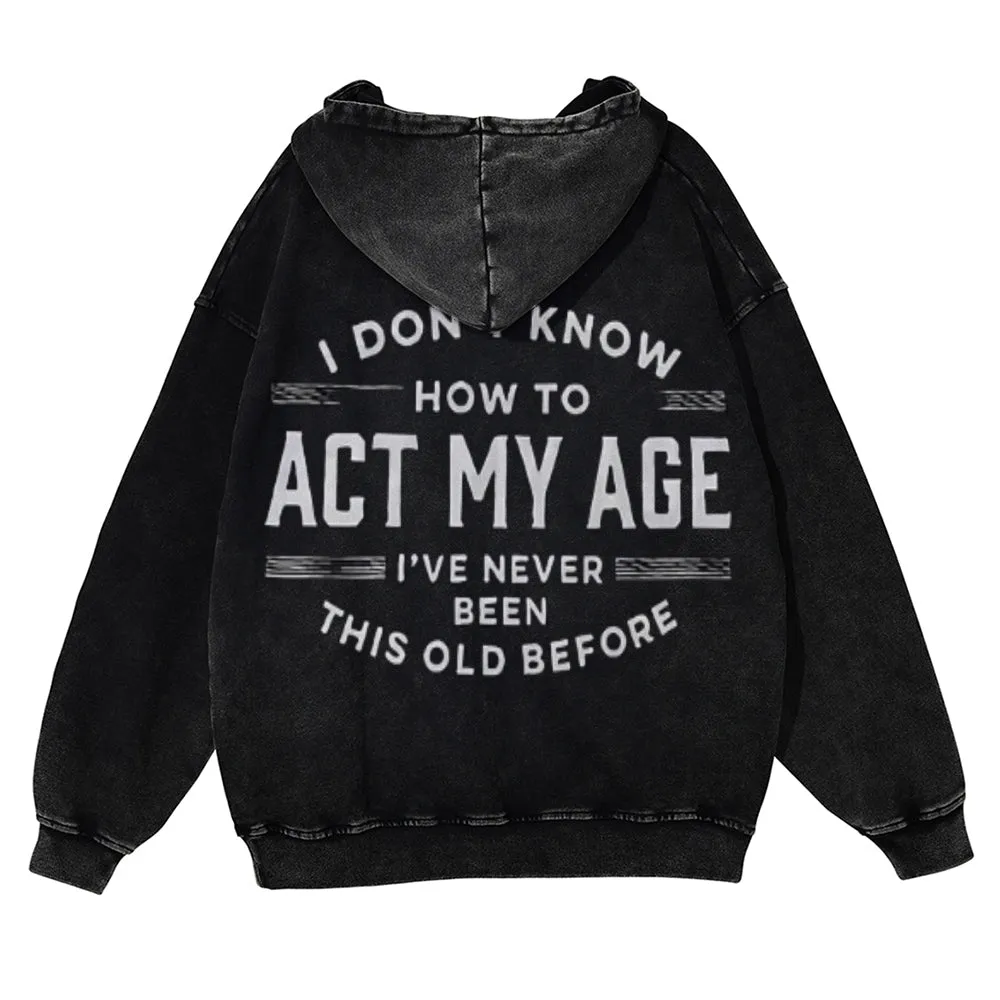 Mens Vintage I Don't Know How To Act My Age Hoodies