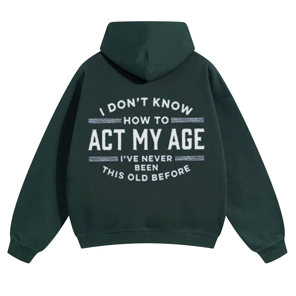 Mens Vintage I Don't Know How To Act My Age Hoodies