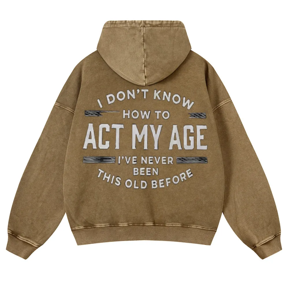 Mens Vintage I Don't Know How To Act My Age Hoodies