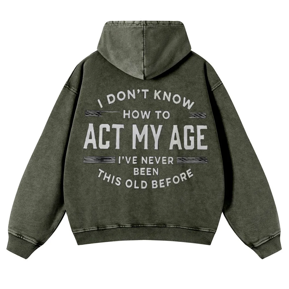 Mens Vintage I Don't Know How To Act My Age Hoodies