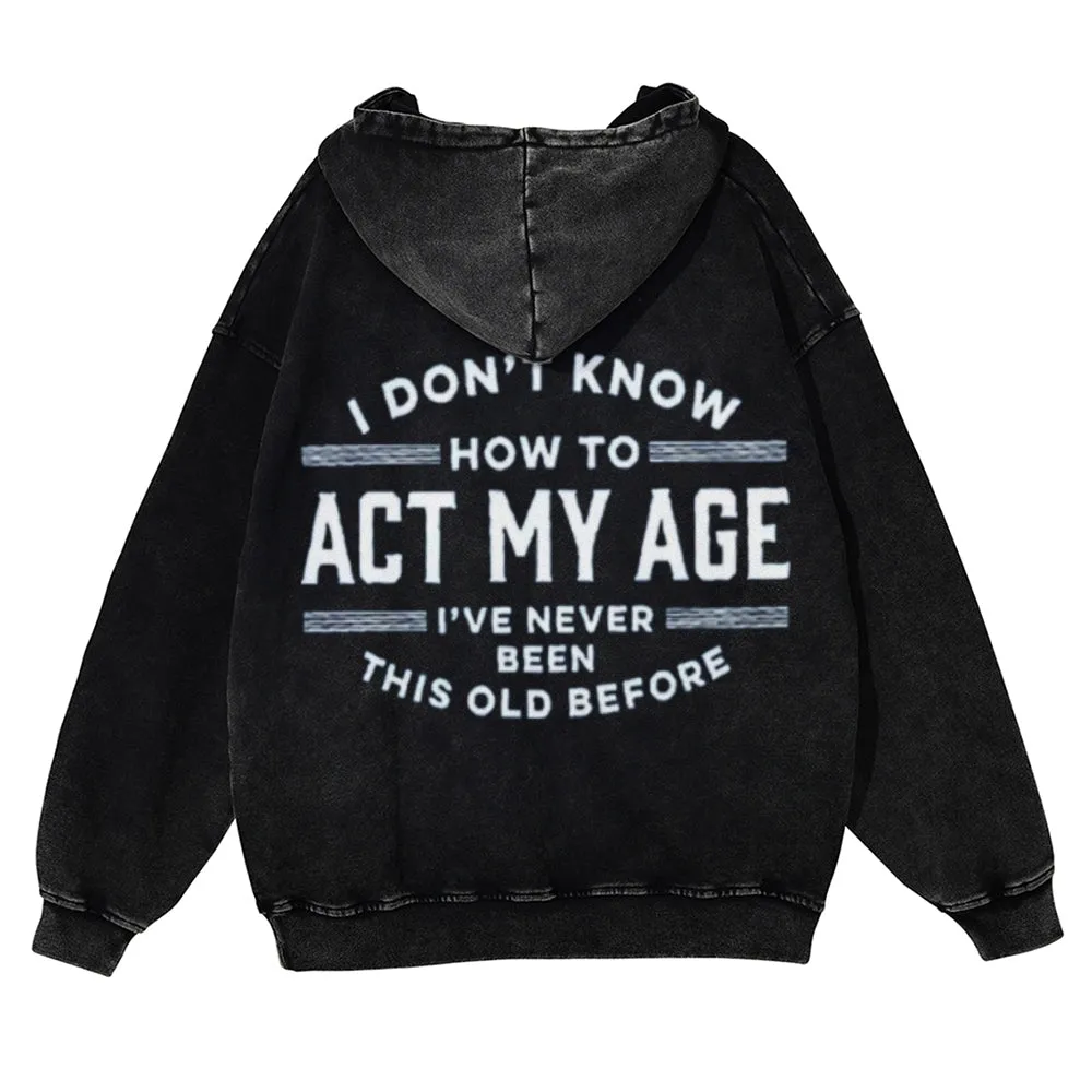 Mens Vintage I Don't Know How To Act My Age Hoodies