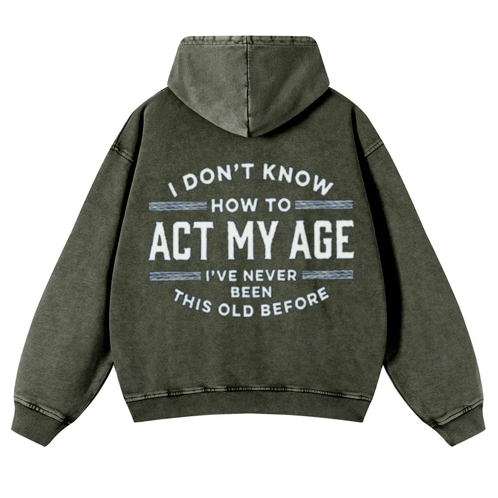 Mens Vintage I Don't Know How To Act My Age Hoodies